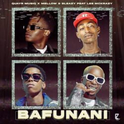 QuayR Musiq, Mellow & Sleazy – Bafunani (feat. Lee McKrazy)