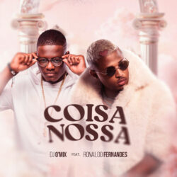 Dj O`Mix & Ronaldo Fernandes – Coisa Nossa