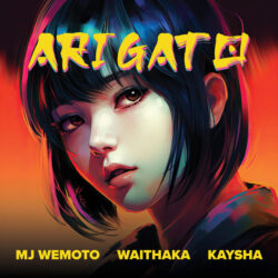 MJ Wemoto – Arigato (feat. Waithaka & Kaysha)