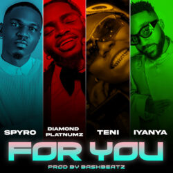 Spyro – For You (feat. Diamond Platnumz, Teni & Iyanya)