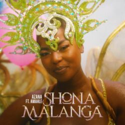 Azana – Shona Malanga (feat. Amahle)