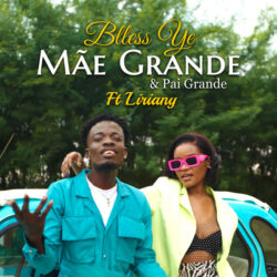 Blless Yê – Mãe Grande & Pai Grande (feat. Liriany)