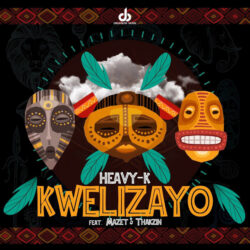 Heavy-K – Kwelizayo (feat. Mazet & Thakzin)