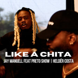 Jay Manuell – Like A Chita (feat. Preto Show & Helder Costta)
