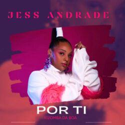 Kizomba da Boa & Jess Andrade – Por Ti