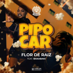 Flor De Raiz – Pipocar (feat. Bakabaki)