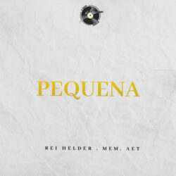 Rei Helder – Pequena (feat. MEM & AET)