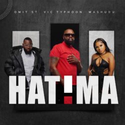 Vic_Typhoon, Mashudu & Omit ST – Hatima