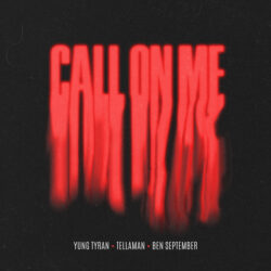 Yung Tyran – Call On Me (feat. Tellaman & Ben September)