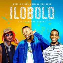 Nvcely Sings & Mfana Kah Gogo – Ilobolo (feat. AirBurn Sounds)