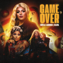 Favela Lacroix & Blaya – Game Over