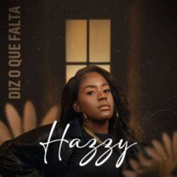 Hazzy – Diz O que Falta