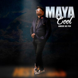 Maya Cool – Amor se Foi