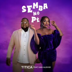 Titica – Semba no Pé (feat. Ivan Alekxei)