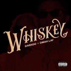 Darkoo & Omah Lay – Whiskey