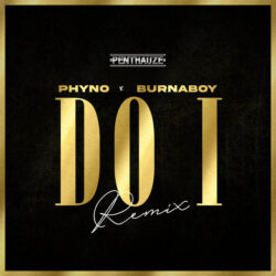 Phyno & Burna Boy – Do I (Remix)