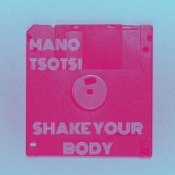 Mano Tsotsi – Shake Your Body